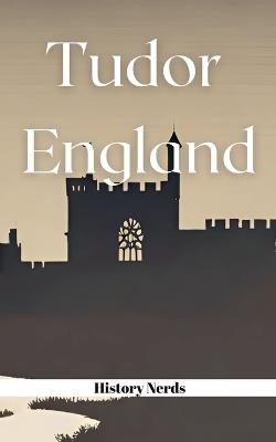 Tudor England - History Nerds - cover
