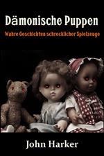 Dämonische Puppen: Wahre Geschichten schrecklicher Spielzeuge