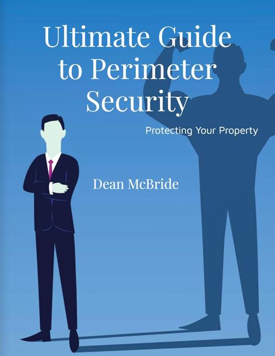 Ultimate Guide to Perimeter Security