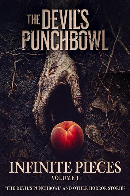Infinite Pieces Volume 1: "The Devil's Punchbowl" and Other Horror Stories