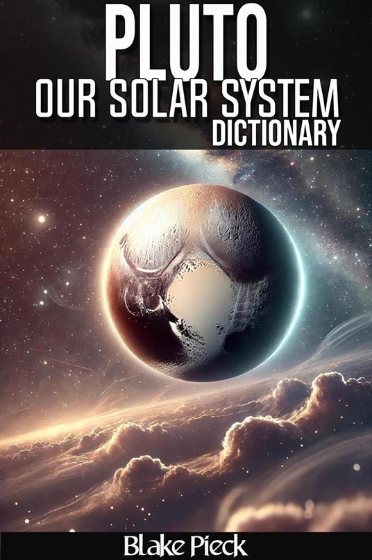 Pluto Dictionary - Our Solar System