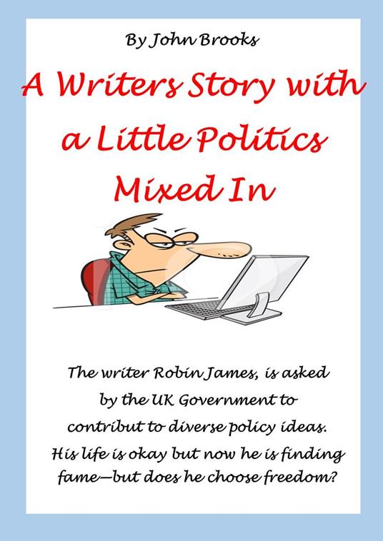 A Writers Story with a Little Politics Mixed In