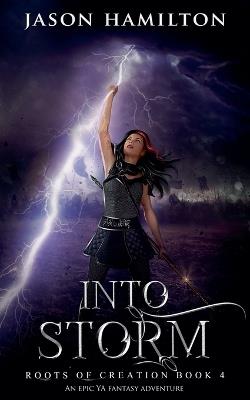 Into Storm: An Epic YA Fantasy Adventure - Jason Hamilton - cover
