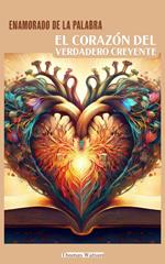 Enamorado de la Palabra: El Corazón del Verdadero Creyente