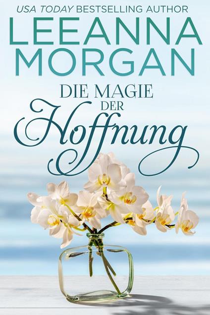 Die Magie der Hoffnung: Eine Kleinstadt Love Story