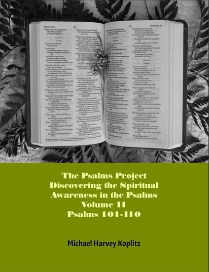 The Psalms Project Volume Eleven - Discovering the Spiritual World through the Psalms – Psalm 101 - 110 - Michael Harvey Koplitz - ebook