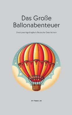 Das Große Ballonabenteuer: Zweisprachige Englisch-Deutsche Geschichten - My Pommeline - cover