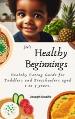 Healthy Beginnings: Healthy Eating Guide for Toddlers and Preschoolers aged 2 to 5 years. 1st Edition.