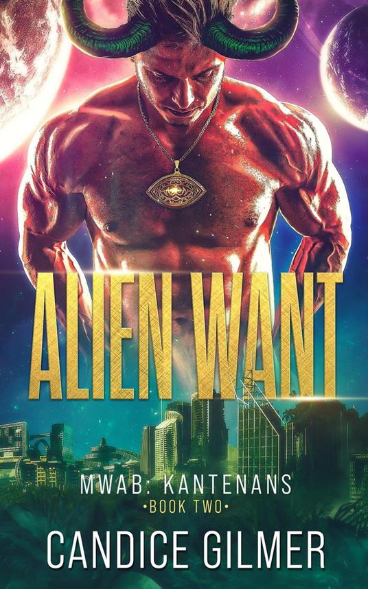 Alien Want: A Kantenan Alien Mates Sci-fi Romance