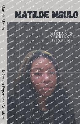Mistakes Experience Wisdom - Matilde Mbulo - cover