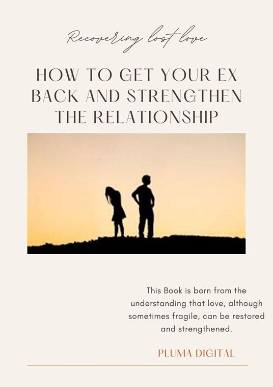 Recovered Lost Love: How to Get Your Ex Back and Strengthen the Relationship
