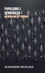 Populismo E Democrazia: La Sfida Del 21° Secolo