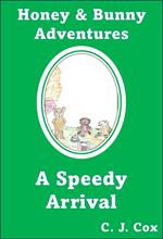 Honey & Bunny Adventures Book 3: A Speedy Arrival