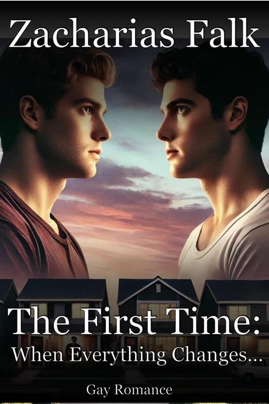 The First Time: When Everything Changes.... Gay Romance