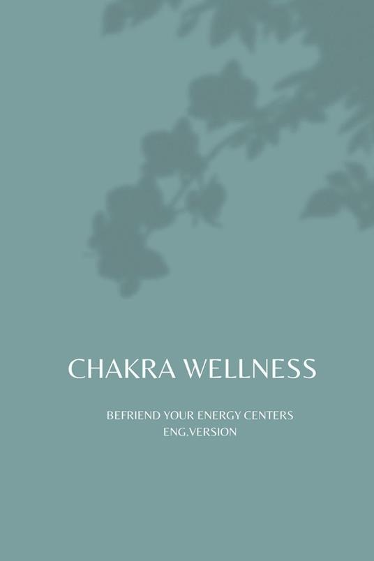 Chakra Wellness Befriend Your Energy Centers