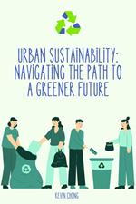Urban Sustainability: Navigating the Path to a Greener Future