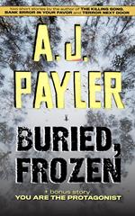 Buried, Frozen plus You Are the Protagonist