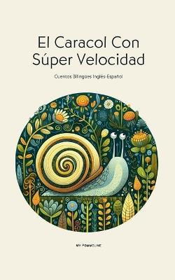 El Caracol Con Súper Velocidad: Cuentos Bilingües Inglés-Español - My Pommeline - cover