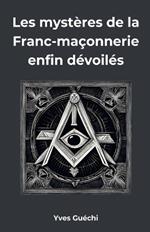 Les mystères de la Franc-maçonnerie enfin dévoilés