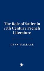 The Role of Satire in 17th Century French Literature