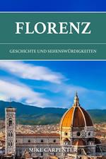 Florenz: Geschichte und Sehenswürdigkeiten