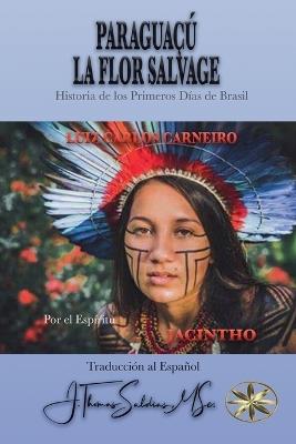 Paraguaçu: La Flor Salvaje - Luiz Carlos Carneiro,Por El Espíritu Jacintho - cover