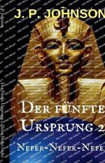 Der Fünfte Ursprung 2. Nefer-Nefer-Nefer