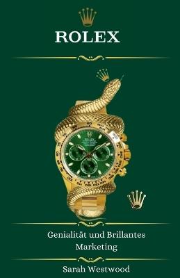 ROLEX Genialität und Brillantes Marketing - Sarah Westwood - cover