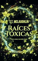Raíces Tóxicas