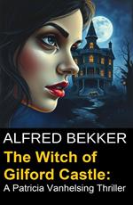 The Witch of Gilford Castle: A Patricia Vanhelsing Thriller
