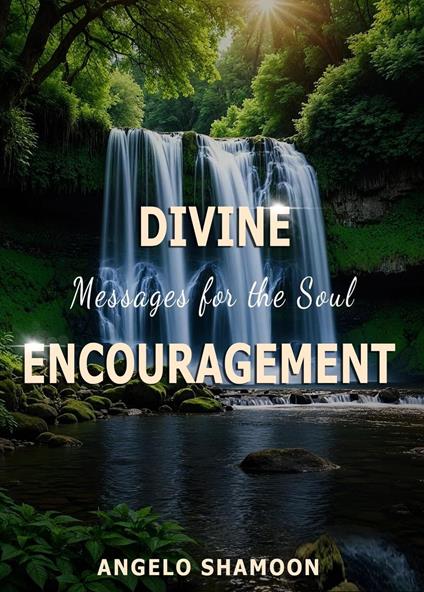 Divine Encouragement: Messages for the Soul