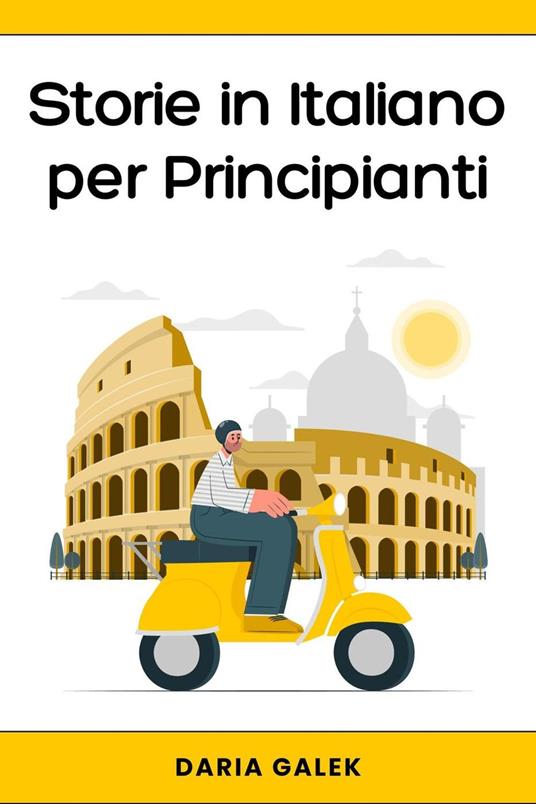 Storie in Italiano per Principianti - Daria Galek - ebook