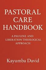 Pastoral Care Handbook A Pauline and Liberation Theological Approach