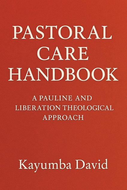 Pastoral Care Handbook A Pauline and Liberation Theological Approach