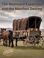 The Westward Expansion and the Manifest Destiny