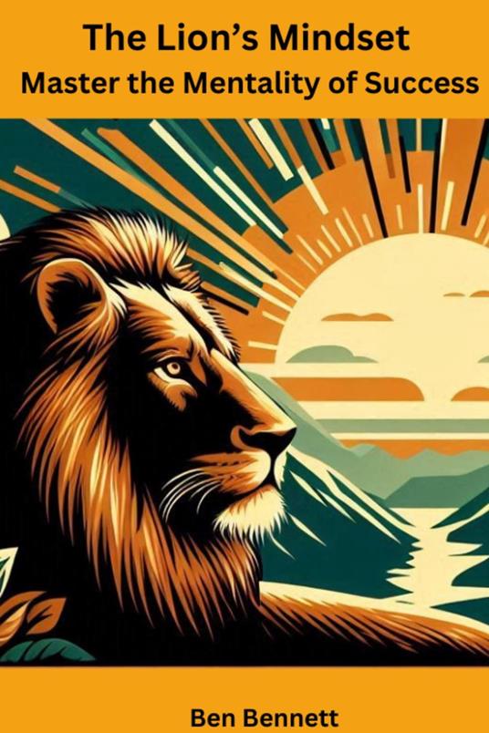 The Lion’s Mindset: Master the Mentality of Success