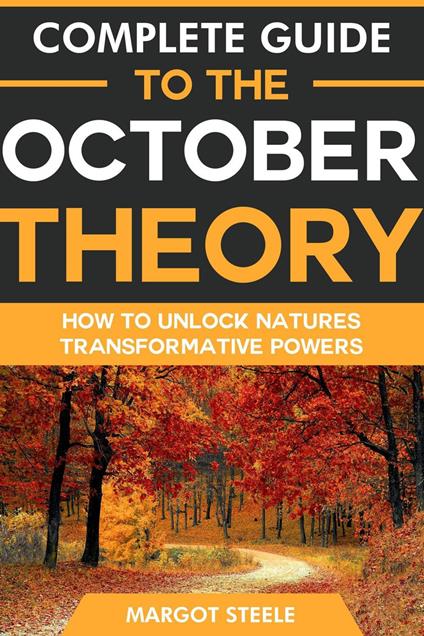 Complete Guide to the October Theory: How to Unlock Natures Transformative Powers