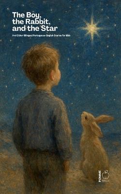 The Boy, the Rabbit, and the Star And Other Bilingual Portuguese-English Stories for Kids - Pomme Bilingual - cover