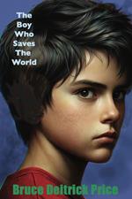 The Boy Who Saves The World