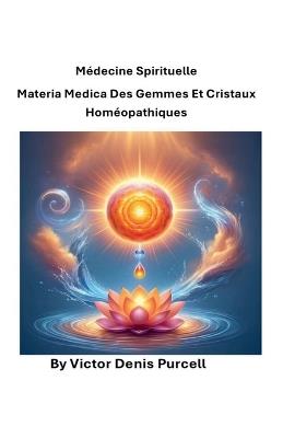 M?decine spirituelle Materia Medica des gemmes et cristaux hom?opathiques - V?ctor Denis Purcell - cover