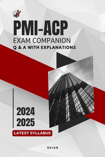 PMI-ACP Exam Companion : Q & A with Explanations