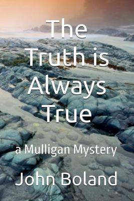 The Truth is Always True - John Boland - cover