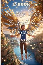 The Boy Who Soared on Wings of Dreams