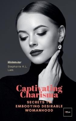 Captivating Charisma - Stephanie K L Lam - cover