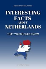 Interesting Facts About Netherlands That You Should Know