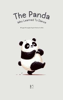 The Panda Who Learned To Dance: Bilingual Norwegian-English Stories for Kids - Pomme Bilingual - cover