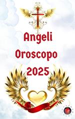 Angeli Oroscopo 2025