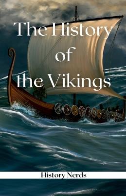 The History of the Vikings - History Nerds - cover