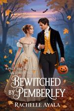 Bewitched by Pemberley: A Pride and Prejudice Halloween Tale