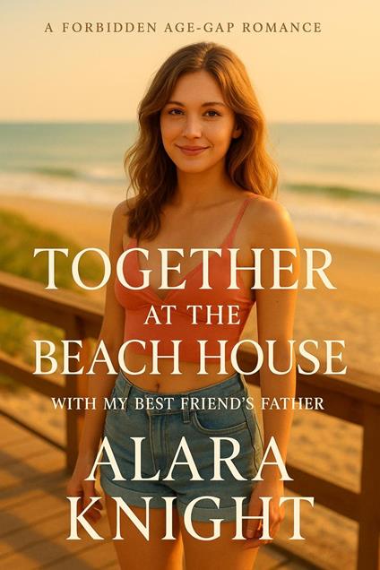 Together at the Beach House - With My Best Friend's Father